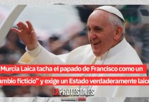 Murcia Laica tacha el papado de Francisco como un “cambio ficticio” y exige un Estado verdaderamente laico